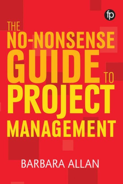 Book cover of: No-Nonsense Guide to Project Management. By: Barbara Allan