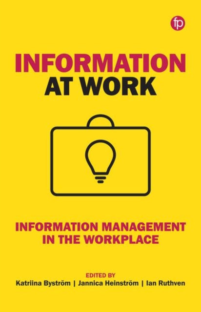 Book cover of: Information at Work. By: Jannica Heinström