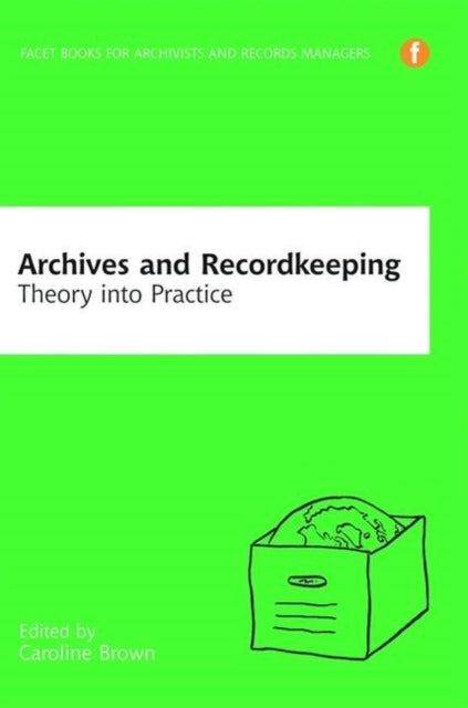 Book cover of: Archives and Recordkeeping. By: Caroline Brown