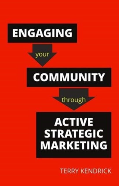 Book cover of: Engaging your Community through Active Strategic Marketing. By: Terry Kendrick