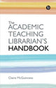 Book cover of: Academic Teaching Librarian's Handbook. By: CLAIRE MCGUINNESS