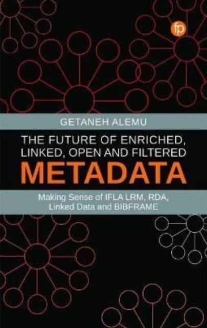 Book cover of: Future of Enriched, Linked, Open and Filtered Metadata. By: Getaneh Alemu