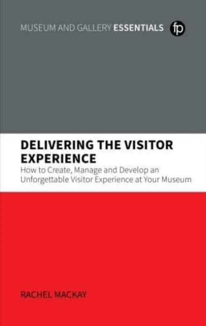 Book cover of: Delivering the Visitor Experience. By: Rachel Mackay