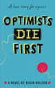 Book cover of: Optimists Die First. By: Susin Nielsen