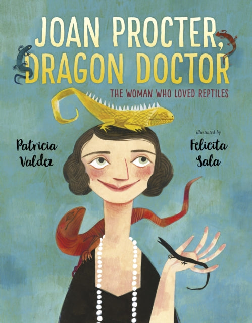 Joan Procter, Dragon Doctor, The Woman Who Loved Reptiles 9781783447411 Patricia Valdez