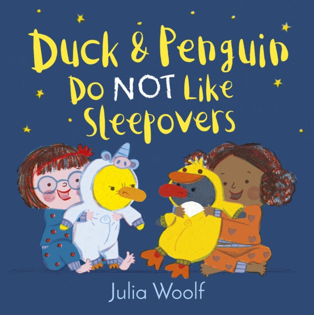 Book cover of: Duck and Penguin Do Not Like Sleepovers. By: Julia WOOLF