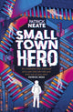 Book cover of: Small Town Hero. By: Patrick Neate