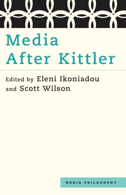 Book cover of: Media After Kittler. By: Eleni Ikoniadou