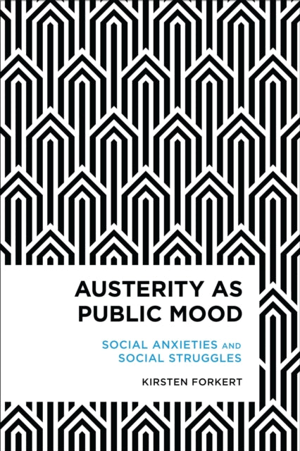Book cover of: Austerity as Public Mood. By: Kirsten Forkert