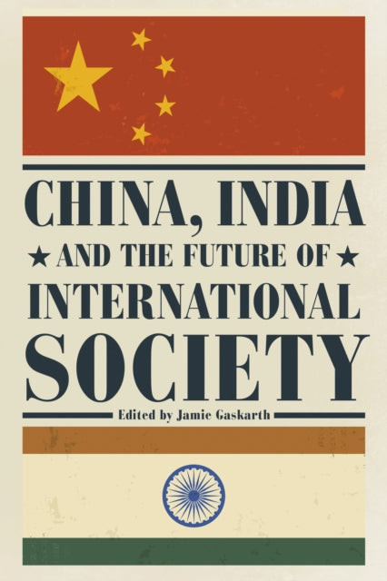 Book cover of: China, India and the Future of International Society. By: Jamie Gaskarth