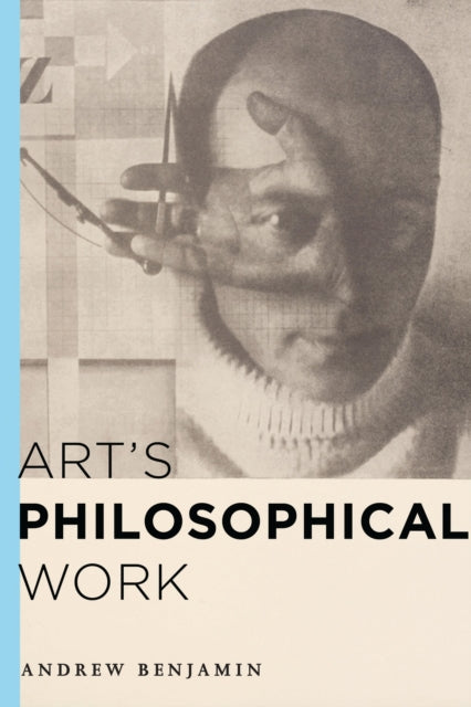 Book cover of: Art's Philosophical Work. By: Andrew Benjamin