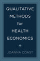 Book cover of: Qualitative Methods for Health Economics. By: Joanna Coast