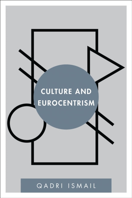 Book cover of: Culture and Eurocentrism. By: Qadri Ismail