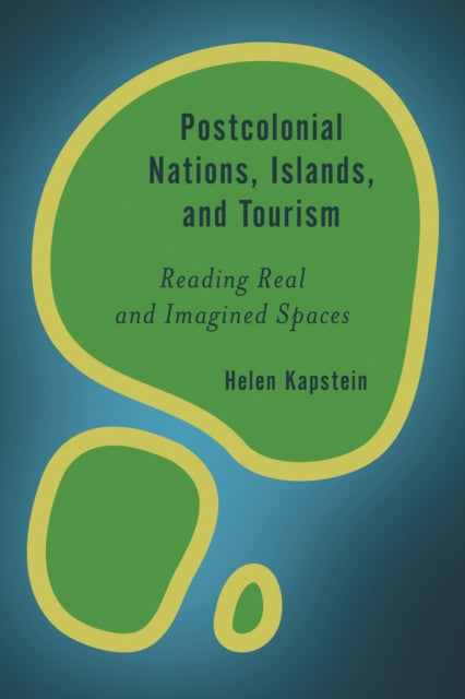 Book cover of: Postcolonial Nations, Islands, and Tourism. By: Helen Kapstein