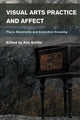 Book cover of: Visual Arts Practice and Affect. By: Ann Schilo