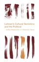 Book cover of: Lotman's Cultural Semiotics and the Political. By: Andrey Makarychev