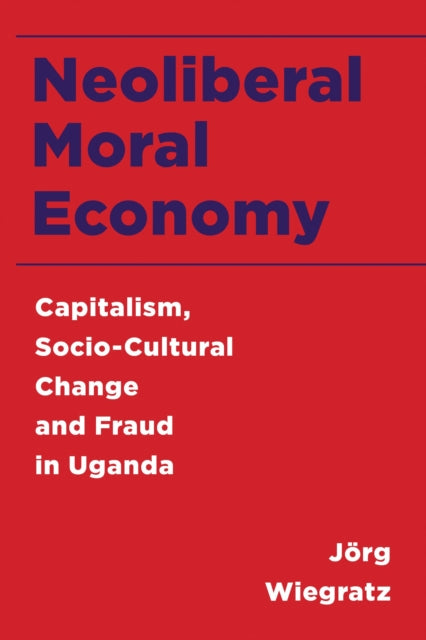 Book cover of: Neoliberal Moral Economy. By: Jörg Wiegratz