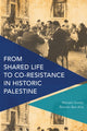 Book cover of: From Shared Life to Co-Resistance in Historic Palestine. By: Ronnen Ben-Arie