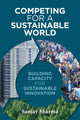 Book cover of: Competing for a Sustainable World. By: Sanjay Sharma