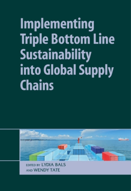 Book cover of: Implementing Triple Bottom Line Sustainability into Global Supply Chains. By: Lydia Bals