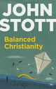 Book cover of: Balanced Christianity. By: John Stott (author)