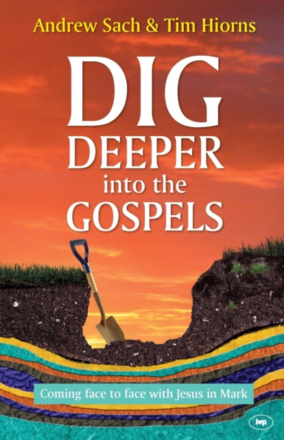 Book cover of: Dig Deeper into the Gospels. By: Andrew Sach