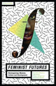 Book cover of: Feminist Futures. By: Kum-Kum Bhavnani