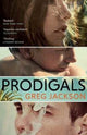 Book cover of: Prodigals. By: Greg Jackson