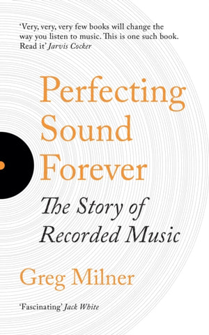 Perfecting Sound Forever, The Story Of Recorded Music