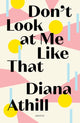 Book cover of: Don't Look At Me Like That. By: Diana Athill