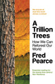 Book cover of: Trillion Trees. By: Fred Pearce