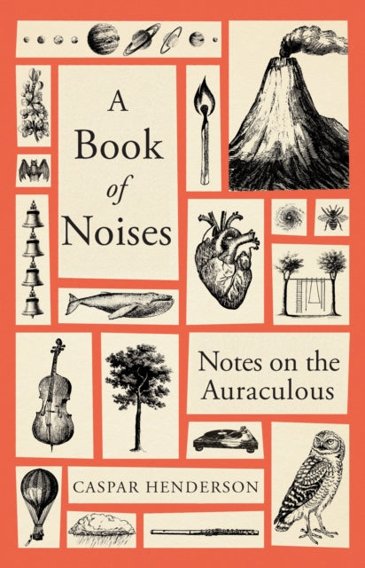 Book of Noises, Notes on the Auraculous 9781783787067 Caspar Henderson