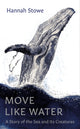 Book cover of: Move Like Water. By: Hannah Stowe