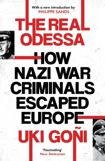 Real Odessa, How Nazi War Criminals Escaped Europe 9781783789252 Uki Goni
