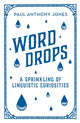Book cover of: Word Drops. By: Paul Anthony Francis Jones