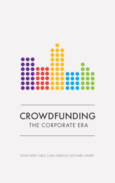 Book cover of: Crowdfunding: the Corporate Era. By: Kevin Berg Grell