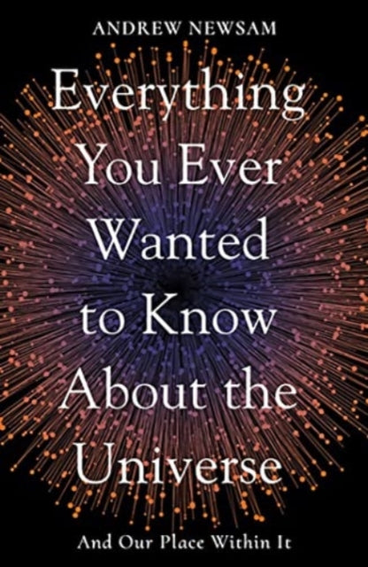 Everything You Ever Wanted to Know About the Universe