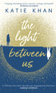 Book cover of: Light Between Us. By: Katie Khan