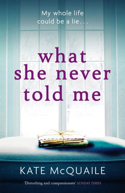 Book cover of: What She Never Told Me. By: Kate McQuaile