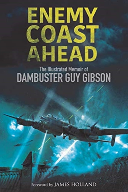 Book cover of: Enemy Coast Ahead. By: Guy Gibson
