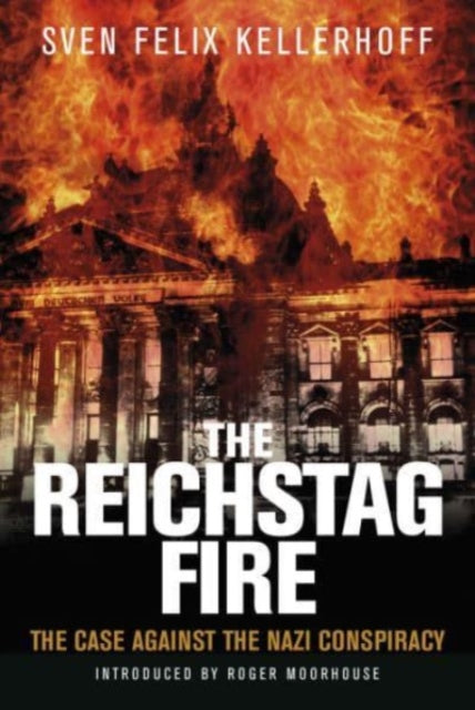 Book cover of: Reichstag Fire. By: Sven Felix Kellerhoff