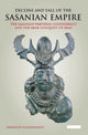 Book cover of: Decline and Fall of the Sasanian Empire. By: Parvaneh Pourshariati