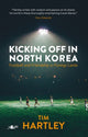 Book cover of: Kicking off North Korea. By: Tim Hartley