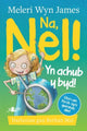 Book cover of: Na, Nel! yn Achub y Byd!. By: Meleri Wyn James