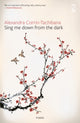 Book cover of: Sing Me Down from the Dark. By: Alexandra Corrin-Tachibana