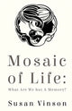 Book cover of: Mosaic of Life. By: Susan Vinson