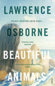 Book cover of: Beautiful Animals. By: Lawrence Osborne