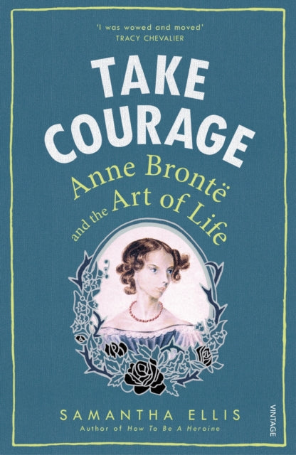 Take Courage, Anne Bronte and the Art of Life