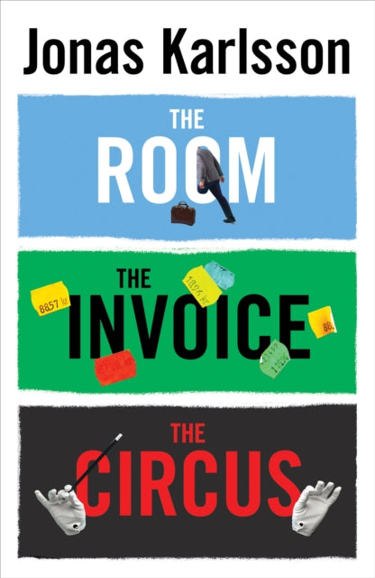 Book cover of: Room, The Invoice, and The Circus. By: Jonas Karlsson