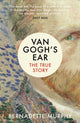Book cover of: Van Gogh's Ear. By: Bernadette Murphy
